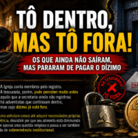 TÔ DENTRO, MAS TÔ FORA! — Os que ainda não saíram, mas pararam de pagar o dízimo ChatGPT Image 24 de ago. de 2026, 12_00_19