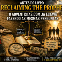 Antes do livro RECLAIMING THE PROPHET: O Adventistas.Com já estava fazendo as mesmas perguntas ChatGPT Image 8 de ago. de 2026, 14_31_35